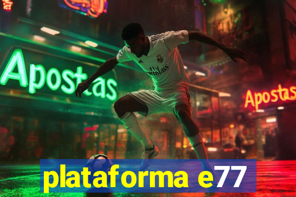 plataforma e77